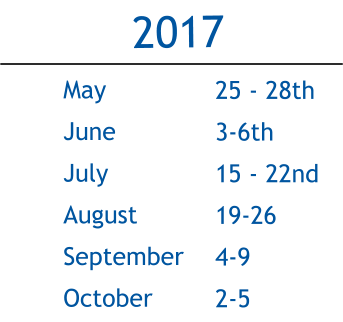 May             June  July                August             September        October             2017 25 - 28th 3-6th 15 - 22nd 19-26 4-9 2-5